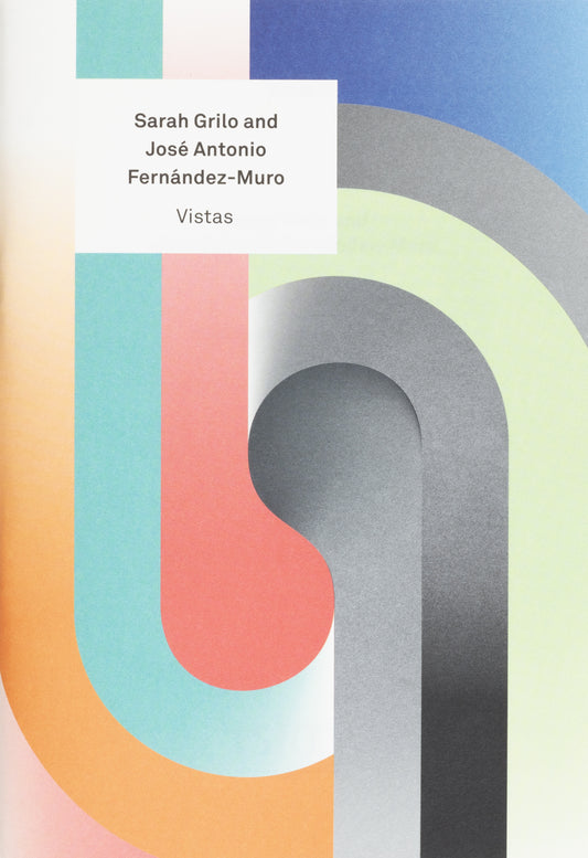 Vistas 6—Sarah Grilo and José Antonio Fernández-Muro
