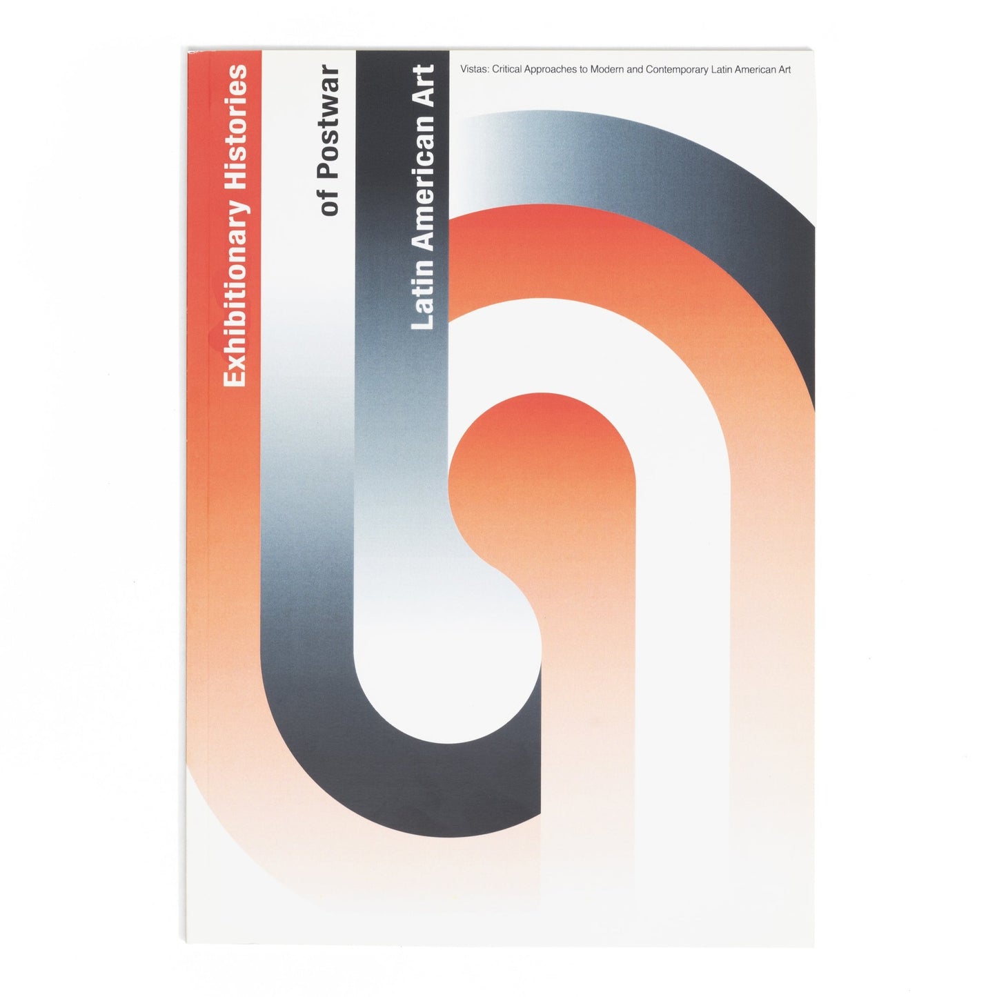 Vistas 1—Exhibitionary Histories of Postwar Latin American Art