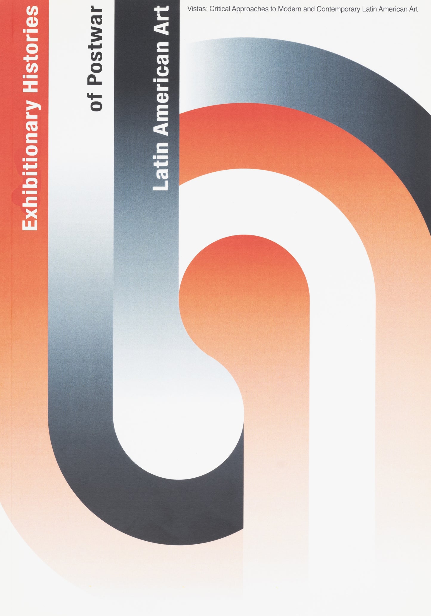 Vistas 1—Exhibitionary Histories of Postwar Latin American Art