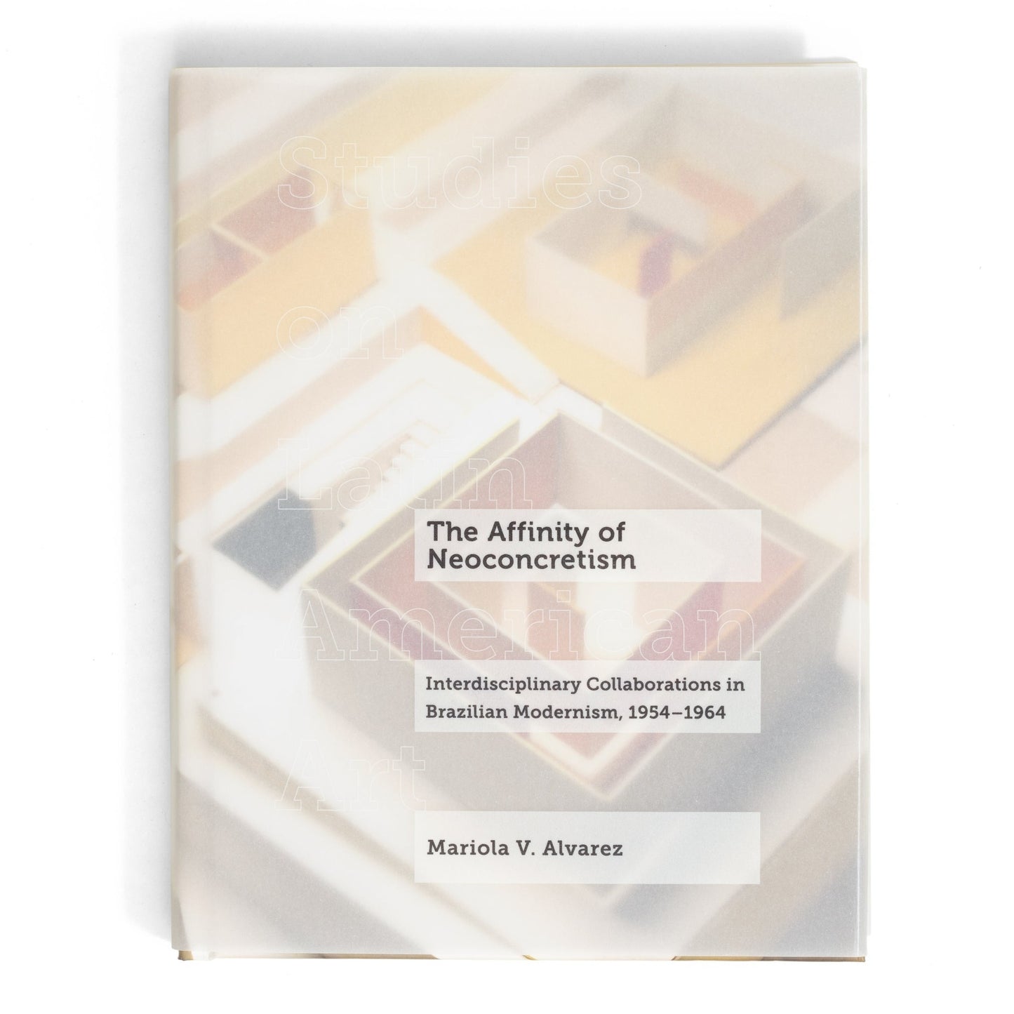 The Affinity of Neoconcretism: Interdisciplinary Collaborations in Brazilian Modernism, 1954–1964