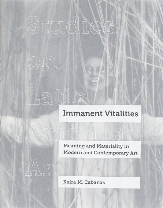 Immanent Vitalities: Meaning and Materiality in Modern and Contemporary Art