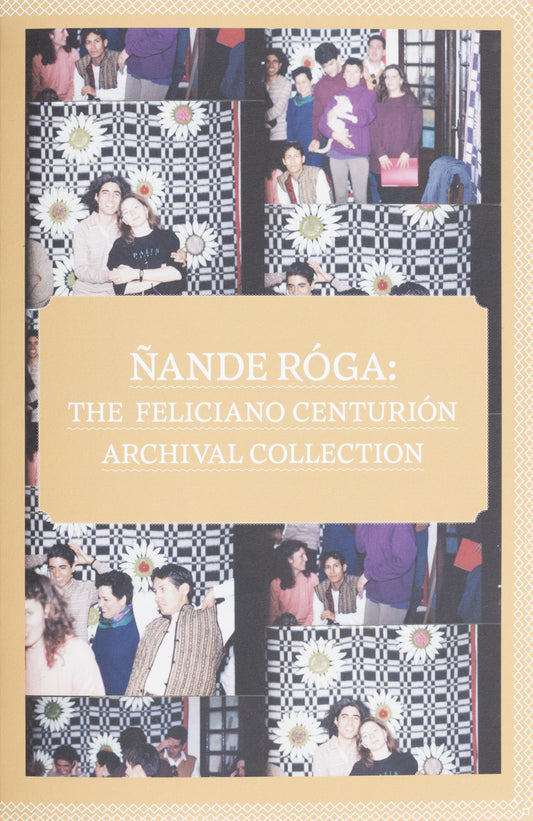 Ñande Róga: The Feliciano Centurión Archival Collection