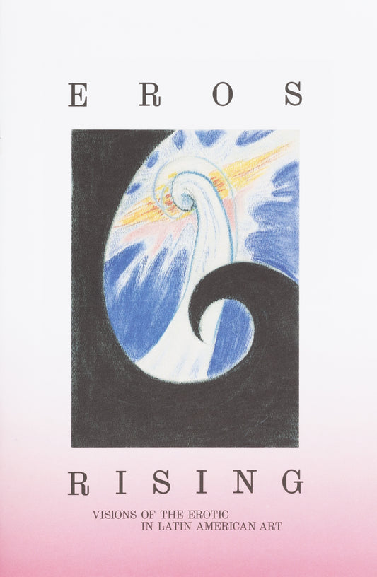 Eros Rising: Visions of the Erotic in Latin American Art