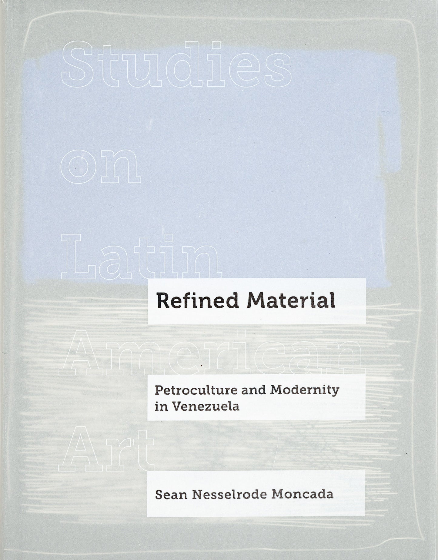 Refined Material: Petroculture and Modernity in Venezuela