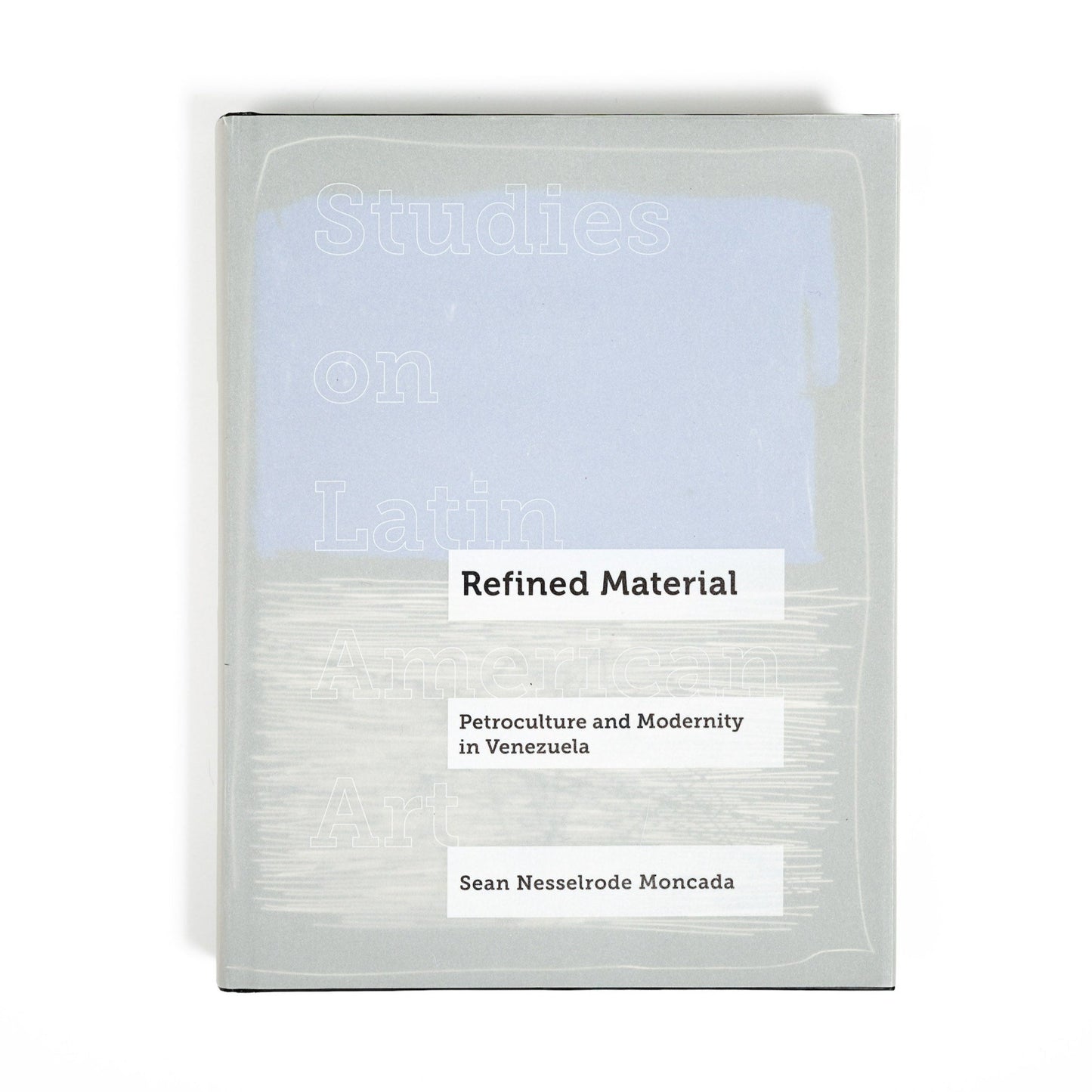 Refined Material: Petroculture and Modernity in Venezuela