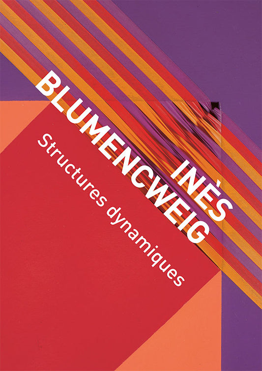 Inès Blumencweig: Structures dynamiques