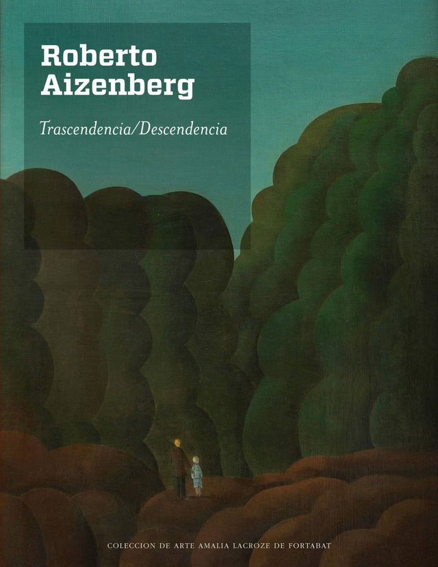Roberto Aizenberg: Trascendencia / Descendencia